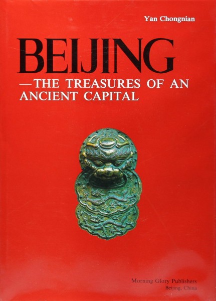 Yan Chongnian - BEIJING The Treasures of an Ancient Capital
